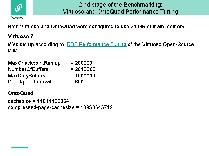 2 -nd stage of the Benchmarking: Virtuoso and Onto. Quad Performance Tuning Both Virtuoso