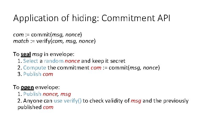 Application of hiding: Commitment API com : = commit(msg, nonce) match : = verify(com,