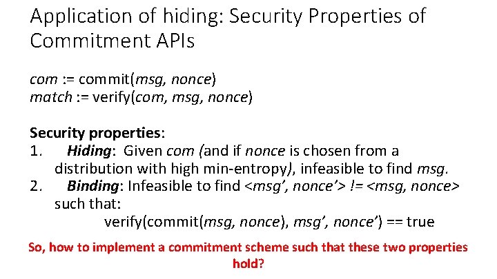 Application of hiding: Security Properties of Commitment APIs com : = commit(msg, nonce) match