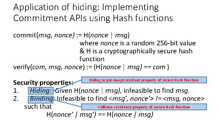 Application of hiding: Implementing Commitment APIs using Hash functions commit(msg, nonce) : = H(nonce