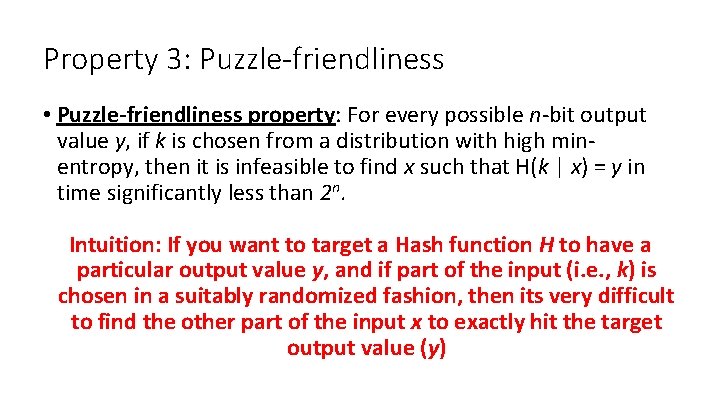 Property 3: Puzzle-friendliness • Puzzle-friendliness property: For every possible n-bit output value y, if