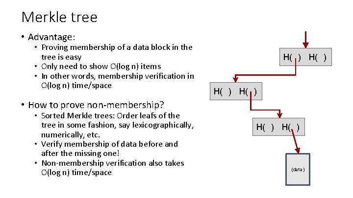 Merkle tree • Advantage: • Proving membership of a data block in the tree