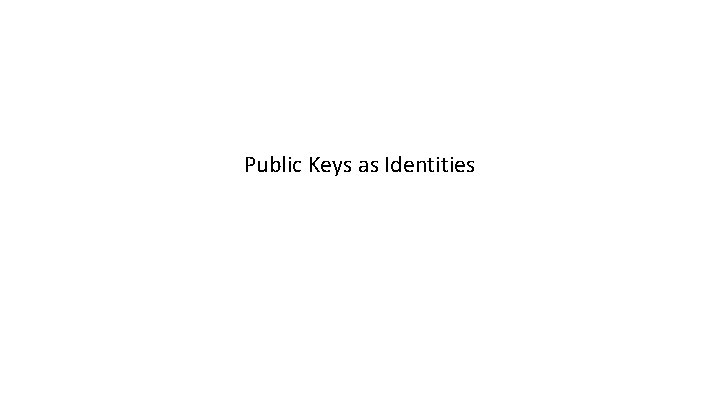 Public Keys as Identities 