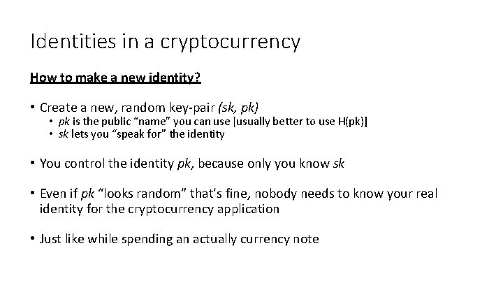 Identities in a cryptocurrency How to make a new identity? • Create a new,