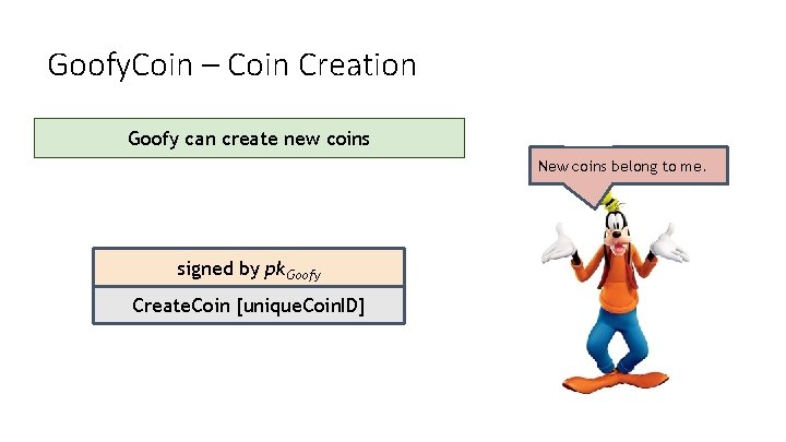 Goofy. Coin – Coin Creation Goofy can create new coins New coins belong to