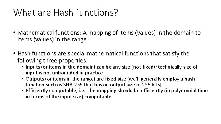 What are Hash functions? • Mathematical functions: A mapping of items (values) in the