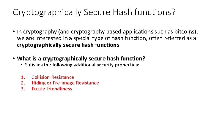 Cryptographically Secure Hash functions? • In cryptography (and cryptography based applications such as bitcoins),