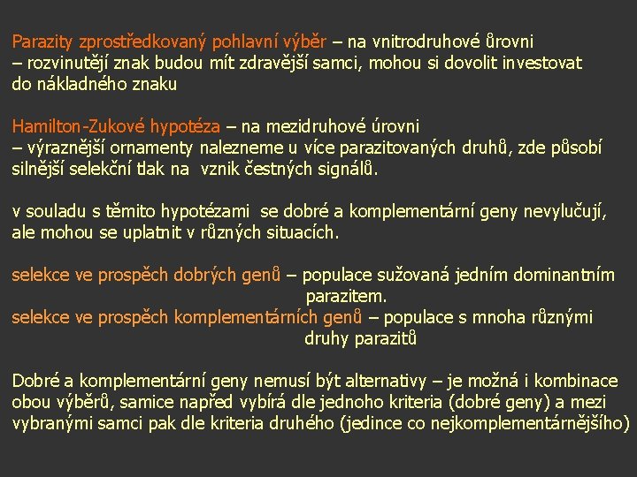 Parazity zprostředkovaný pohlavní výběr – na vnitrodruhové ůrovni – rozvinutějí znak budou mít zdravější