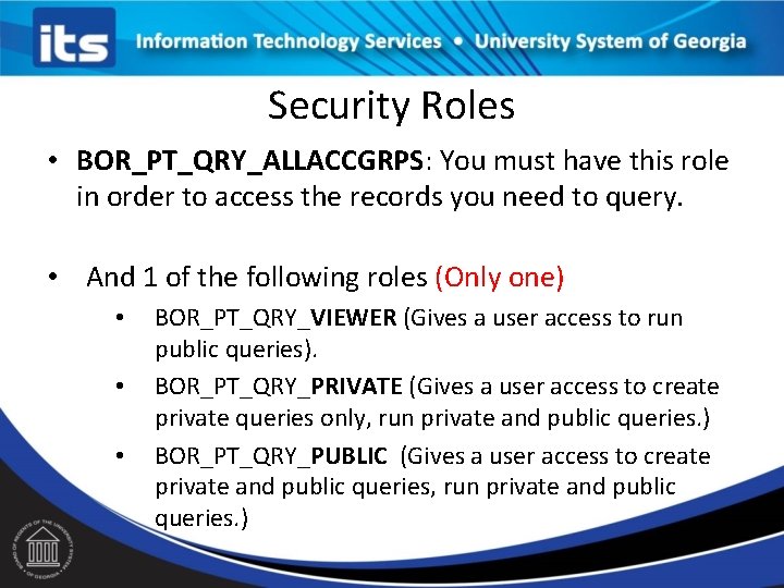 Security Roles • BOR_PT_QRY_ALLACCGRPS: You must have this role in order to access the Security Roles • BOR_PT_QRY_ALLACCGRPS: You must have this role in order to access the