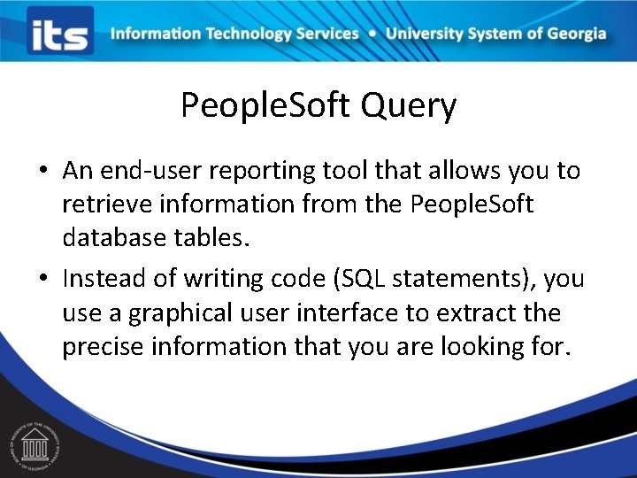 People. Soft Query • An end-user reporting tool that allows you to retrieve information