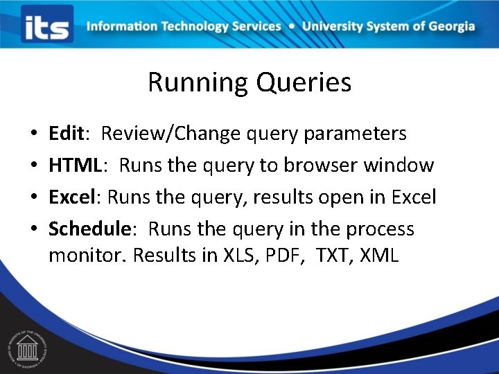 Running Queries • • Edit: Review/Change query parameters HTML: Runs the query to browser