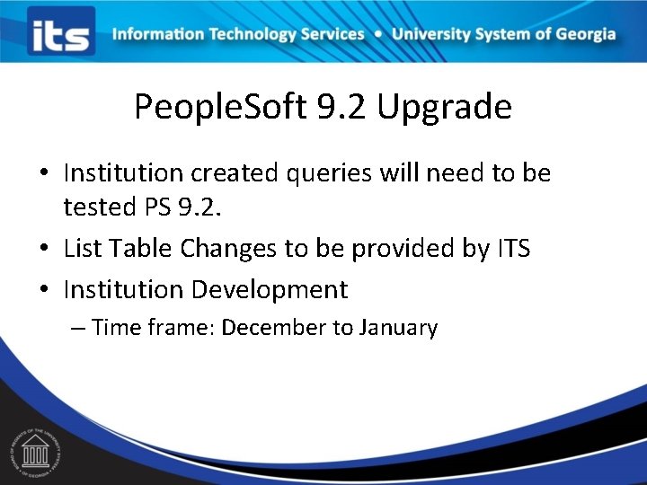 People. Soft 9. 2 Upgrade • Institution created queries will need to be tested