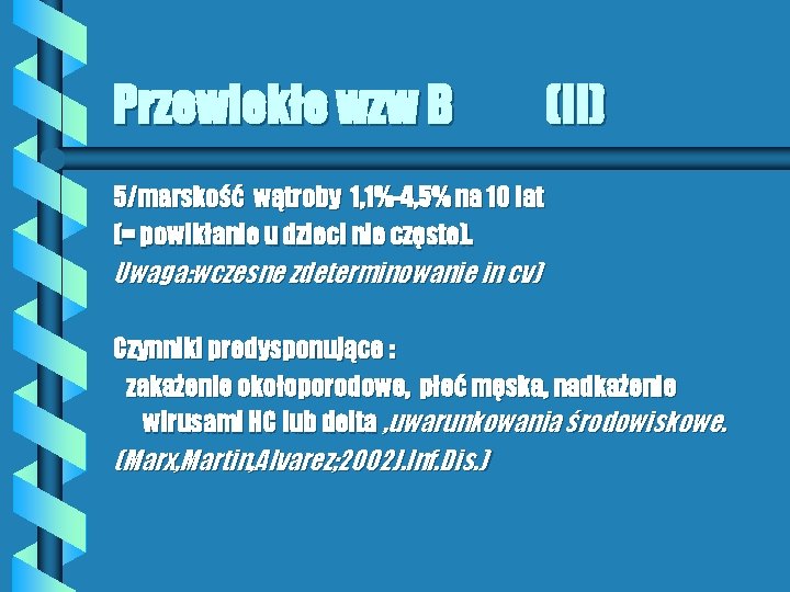 Przewlekłe wzw B (II) 5/marskość wątroby 1, 1%-4, 5% na 10 lat (= powikłanie