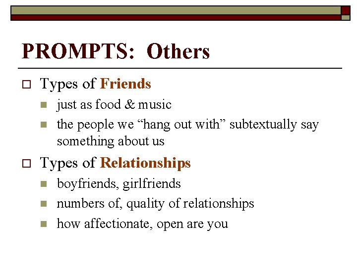 PROMPTS: Others o Types of Friends n n o just as food & music