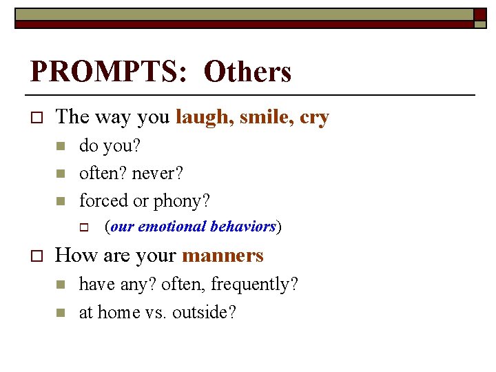 PROMPTS: Others o The way you laugh, smile, cry n n n do you?