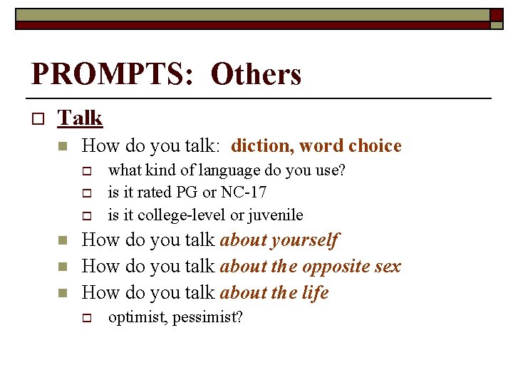 PROMPTS: Others o Talk n How do you talk: diction, word choice o o