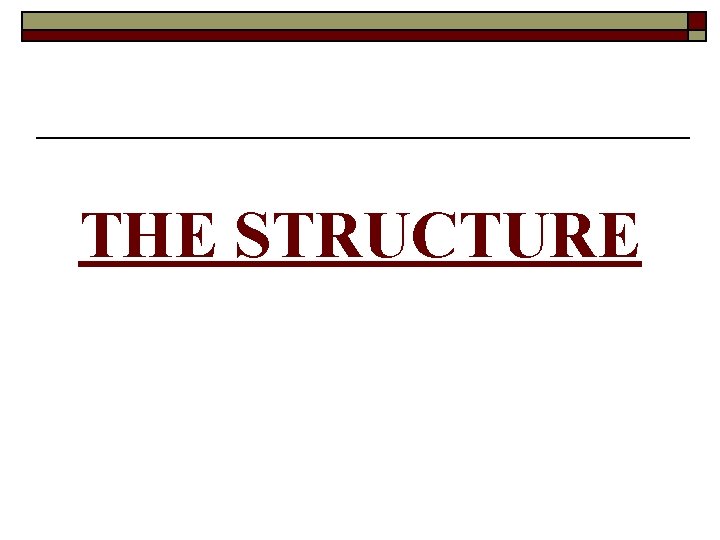 THE STRUCTURE 