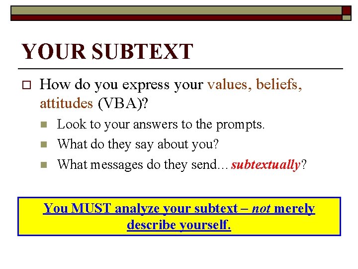 YOUR SUBTEXT o How do you express your values, beliefs, attitudes (VBA)? n n