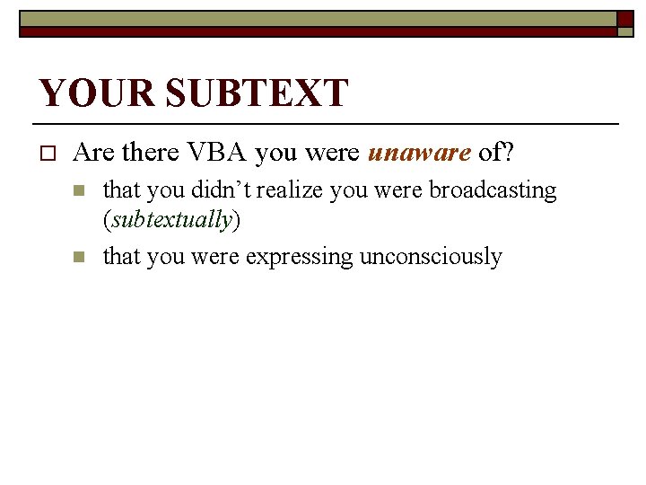 YOUR SUBTEXT o Are there VBA you were unaware of? n n that you