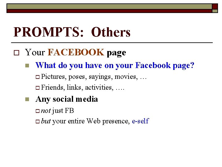 PROMPTS: Others o Your FACEBOOK page n What do you have on your Facebook