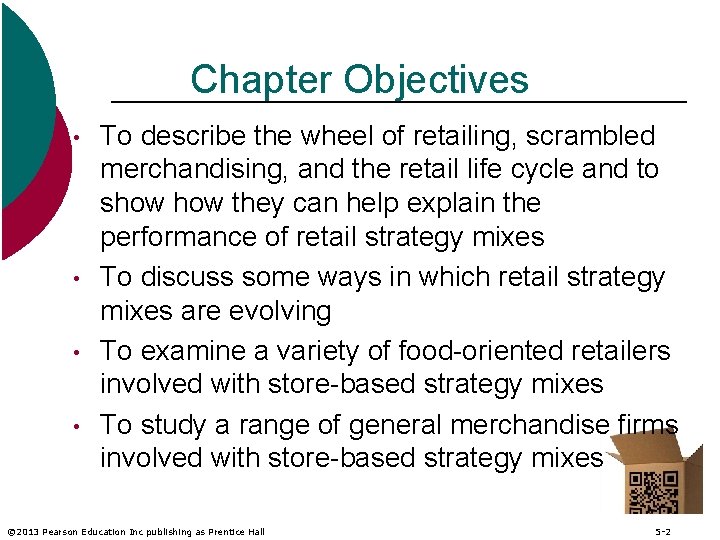 Chapter Objectives • • To describe the wheel of retailing, scrambled merchandising, and the