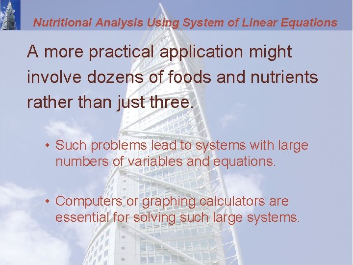 Nutritional Analysis Using System of Linear Equations A more practical application might involve dozens