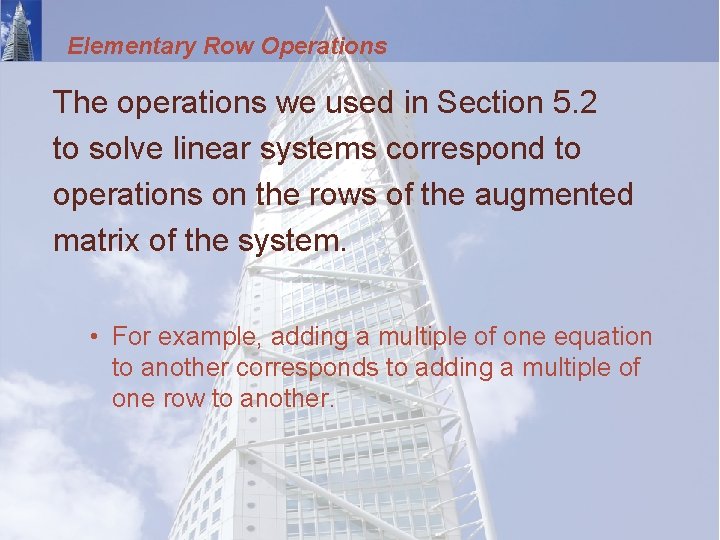 Elementary Row Operations The operations we used in Section 5. 2 to solve linear