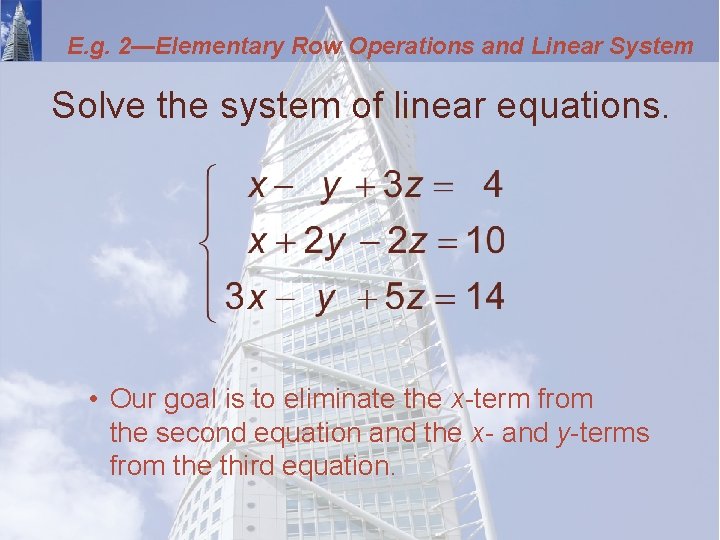 E. g. 2—Elementary Row Operations and Linear System Solve the system of linear equations.