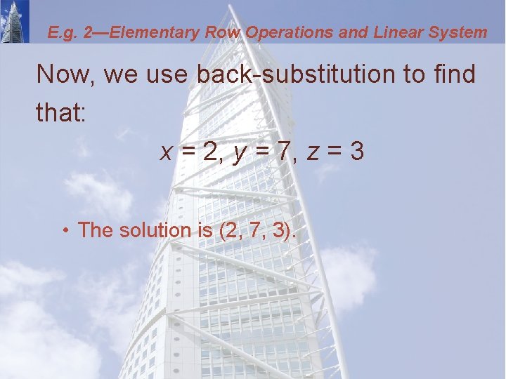 E. g. 2—Elementary Row Operations and Linear System Now, we use back-substitution to find