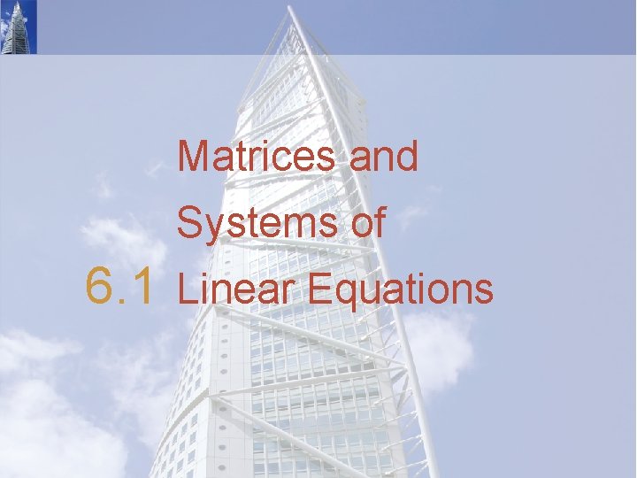 Matrices and Systems of 6. 1 Linear Equations 