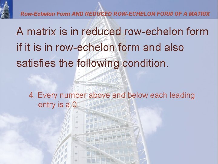 Row-Echelon Form AND REDUCED ROW-ECHELON FORM OF A MATRIX A matrix is in reduced