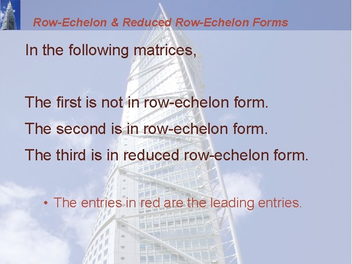 Row-Echelon & Reduced Row-Echelon Forms In the following matrices, The first is not in