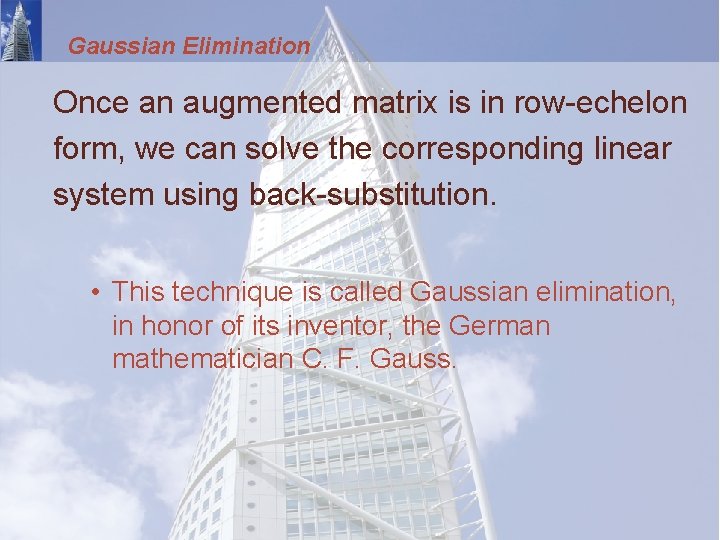 Gaussian Elimination Once an augmented matrix is in row-echelon form, we can solve the