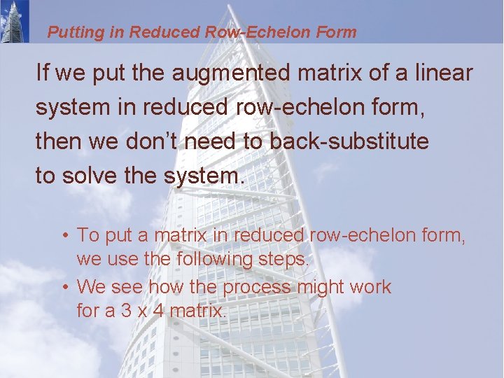Putting in Reduced Row-Echelon Form If we put the augmented matrix of a linear