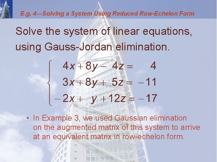 E. g. 4—Solving a System Using Reduced Row-Echelon Form Solve the system of linear