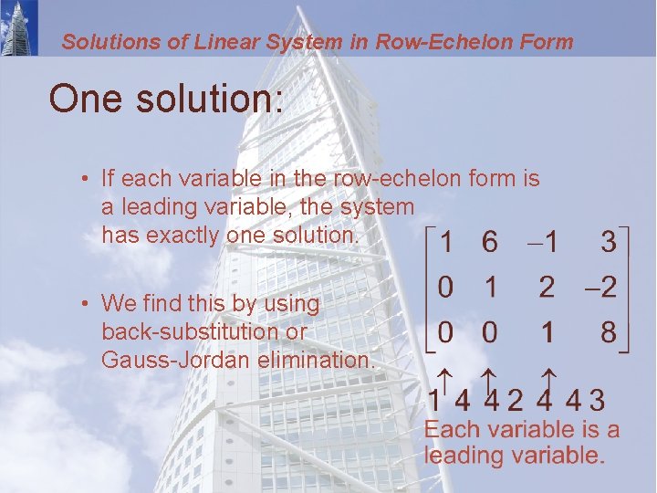 Solutions of Linear System in Row-Echelon Form One solution: • If each variable in