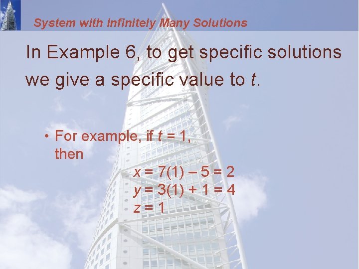 System with Infinitely Many Solutions In Example 6, to get specific solutions we give