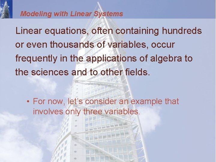 Modeling with Linear Systems Linear equations, often containing hundreds or even thousands of variables,