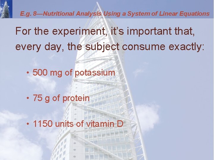 E. g. 8—Nutritional Analysis Using a System of Linear Equations For the experiment, it’s