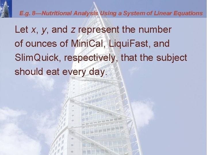 E. g. 8—Nutritional Analysis Using a System of Linear Equations Let x, y, and