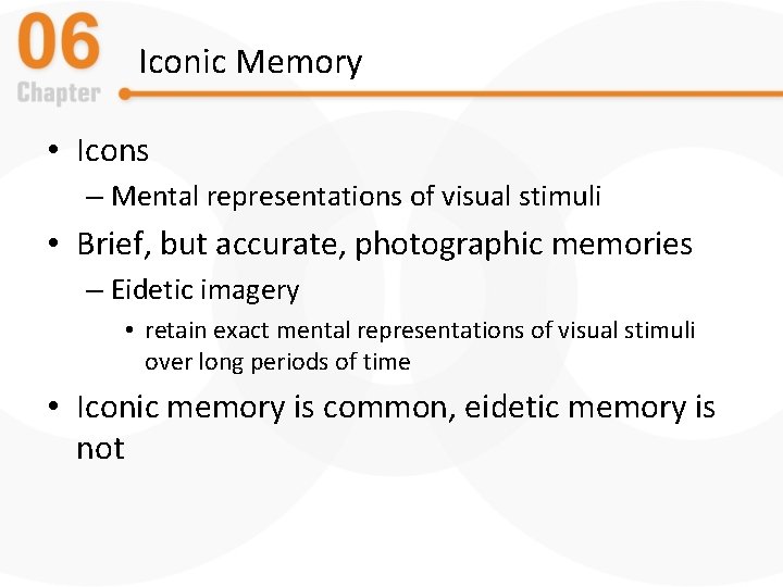 Iconic Memory • Icons – Mental representations of visual stimuli • Brief, but accurate,