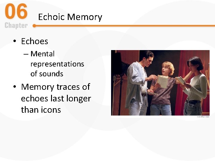 Echoic Memory • Echoes – Mental representations of sounds • Memory traces of echoes