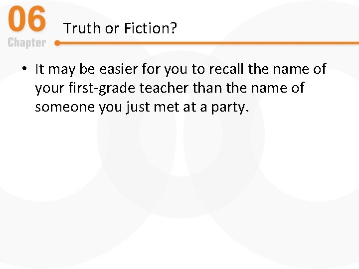 Truth or Fiction? • It may be easier for you to recall the name