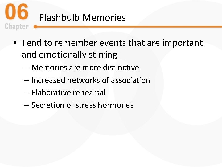 Flashbulb Memories • Tend to remember events that are important and emotionally stirring –