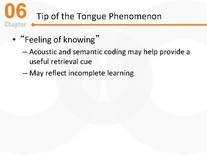 Tip of the Tongue Phenomenon • “Feeling of knowing” – Acoustic and semantic coding
