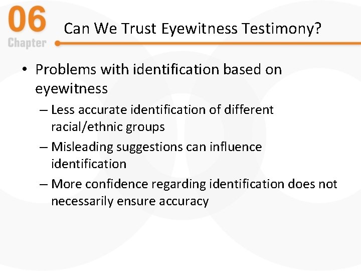 Can We Trust Eyewitness Testimony? • Problems with identification based on eyewitness – Less