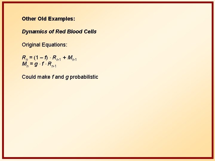 Other Old Examples: Dynamics of Red Blood Cells Original Equations: Rn = (1 –