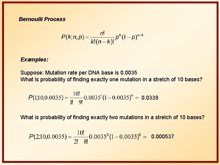 Bernoulli Process Examples: Suppose: Mutation rate per DNA base is 0. 0035 What is