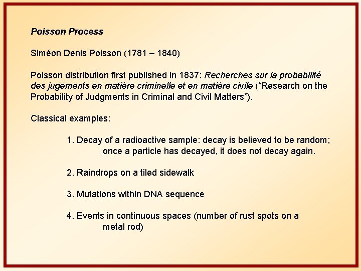 Poisson Process Siméon Denis Poisson (1781 – 1840) Poisson distribution first published in 1837: