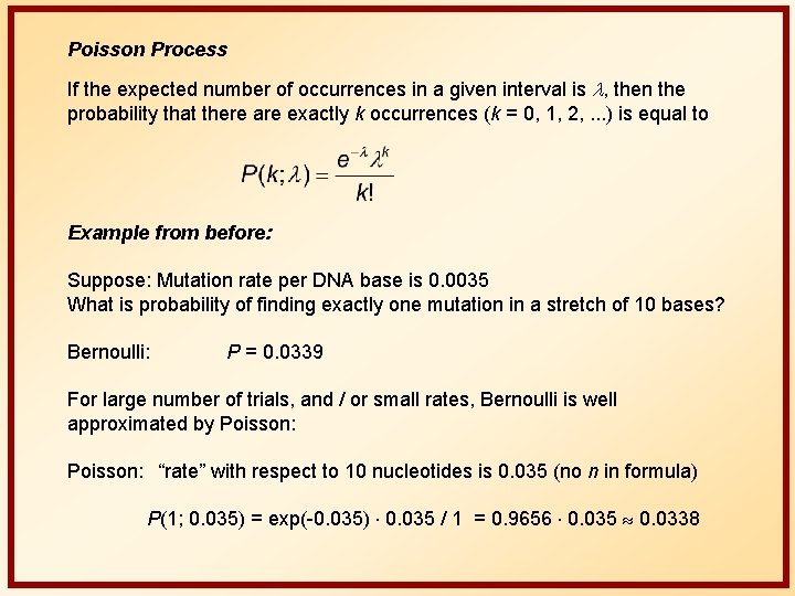 Poisson Process If the expected number of occurrences in a given interval is l,